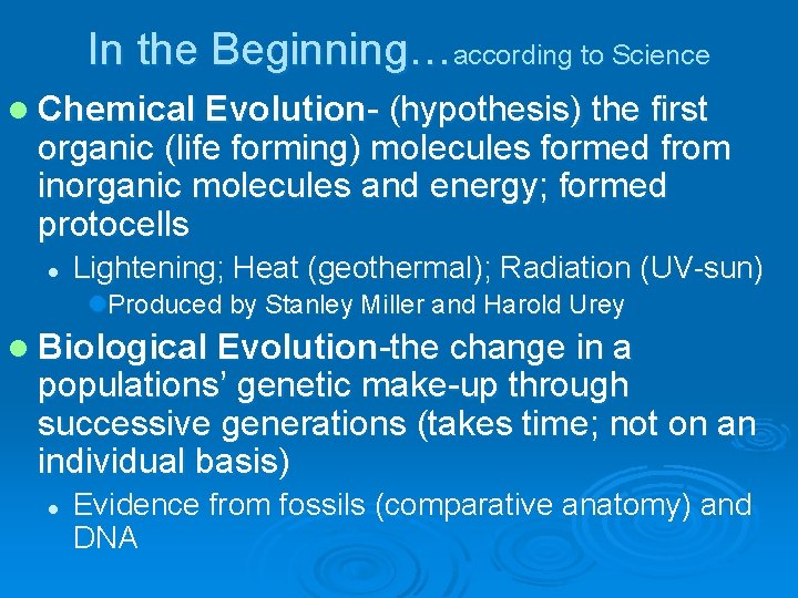 In the Beginning…according to Science l Chemical Evolution- (hypothesis) the first organic (life forming)