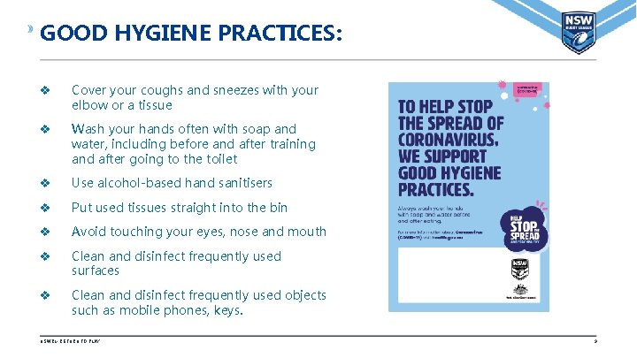 GOOD HYGIENE PRACTICES: v Cover your coughs and sneezes with your elbow or a