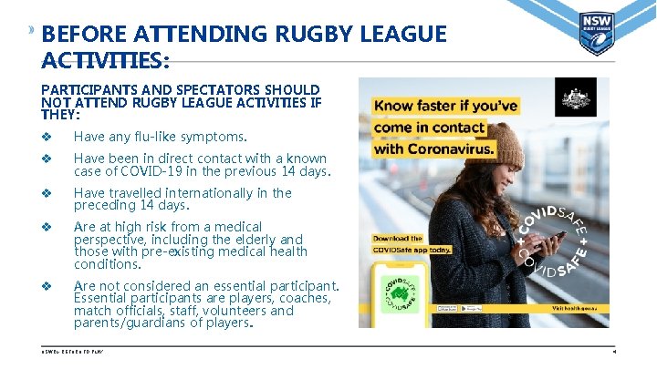 BEFORE ATTENDING RUGBY LEAGUE ACTIVITIES: PARTICIPANTS AND SPECTATORS SHOULD NOT ATTEND RUGBY LEAGUE ACTIVITIES
