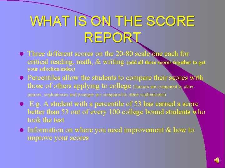 WHAT IS ON THE SCORE REPORT l Three different scores on the 20 -80