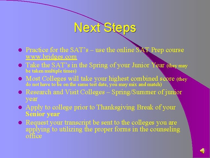 Next Steps Practice for the SAT’s – use the online SAT Prep course www.