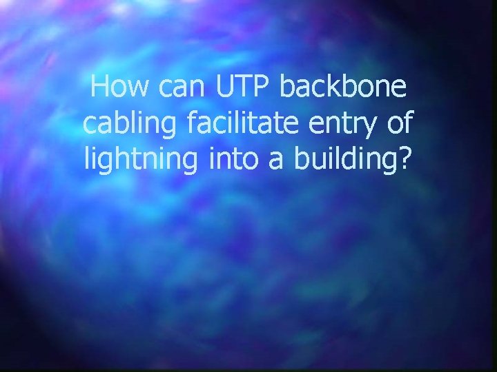 How can UTP backbone cabling facilitate entry of lightning into a building? 