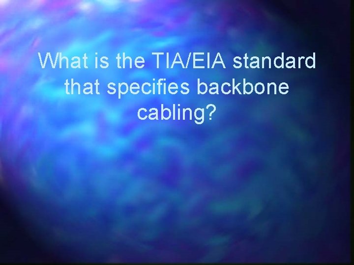 What is the TIA/EIA standard that specifies backbone cabling? 