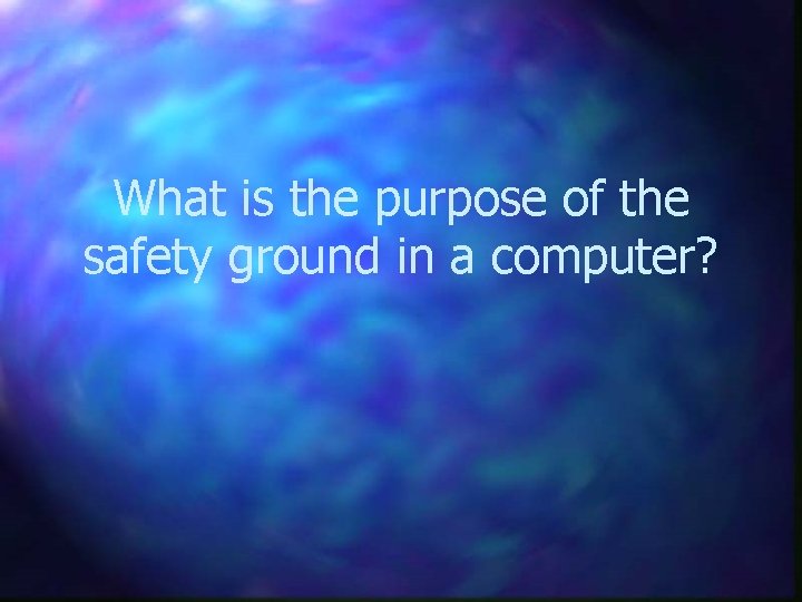 What is the purpose of the safety ground in a computer? 