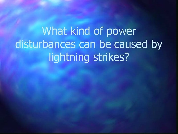 What kind of power disturbances can be caused by lightning strikes? 