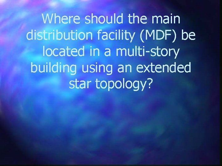 Where should the main distribution facility (MDF) be located in a multi-story building using