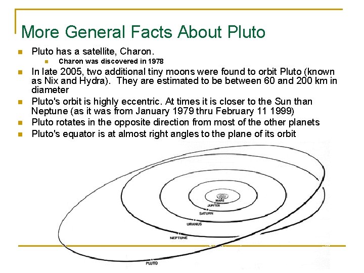 More General Facts About Pluto n Pluto has a satellite, Charon. n n n