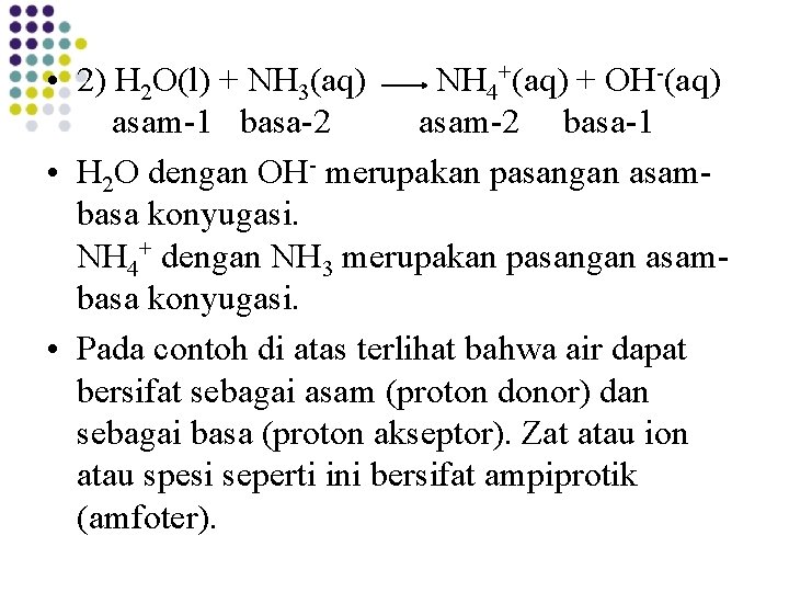  • 2) H 2 O(l) + NH 3(aq) NH 4+(aq) + OH-(aq) asam-1