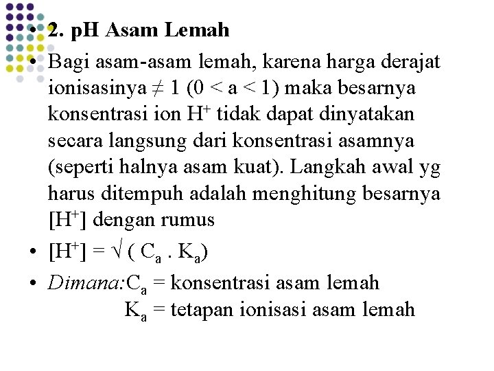  • 2. p. H Asam Lemah • Bagi asam-asam lemah, karena harga derajat