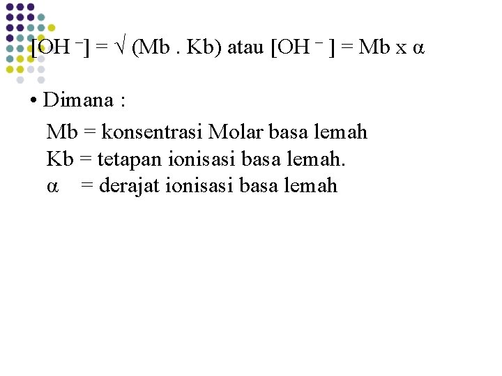 [OH –] = √ (Mb. Kb) atau [OH – ] = Mb x α