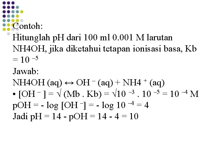 Contoh: Hitunglah p. H dari 100 ml 0. 001 M larutan NH 4 OH,