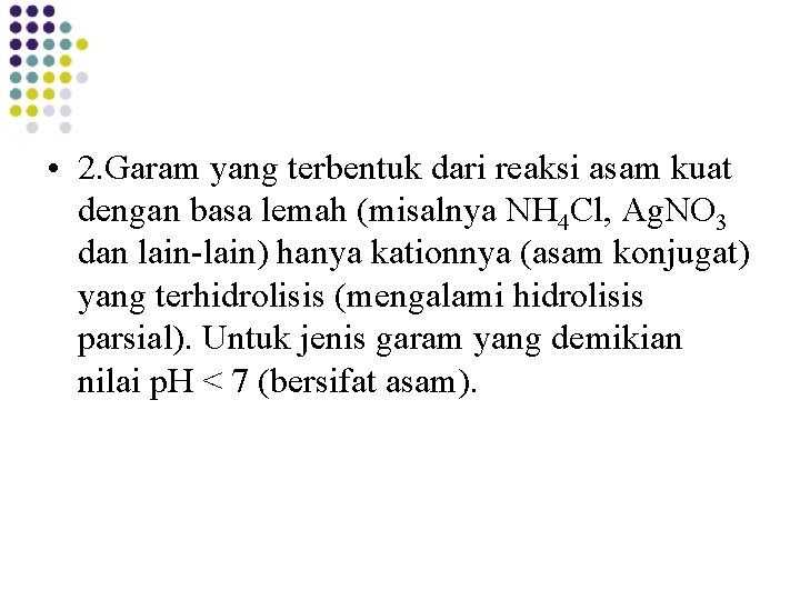  • 2. Garam yang terbentuk dari reaksi asam kuat dengan basa lemah (misalnya