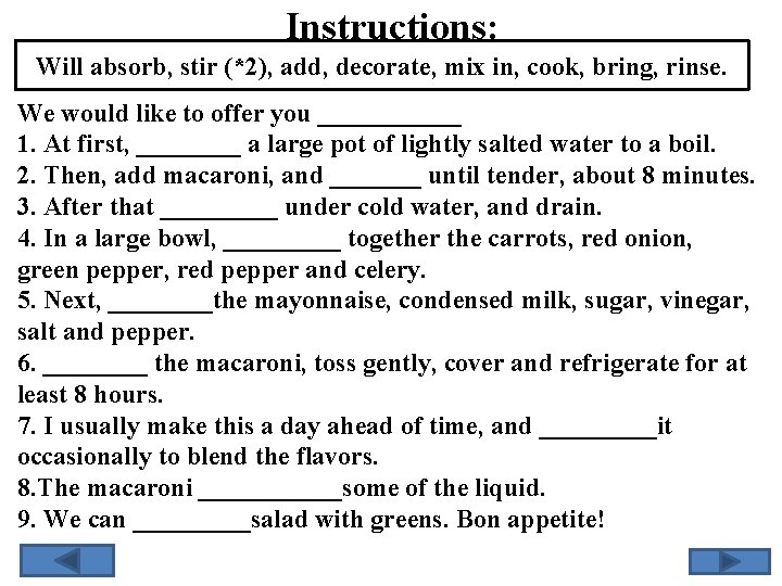 Instructions: Will absorb, stir (*2), add, decorate, mix in, cook, bring, rinse. We would
