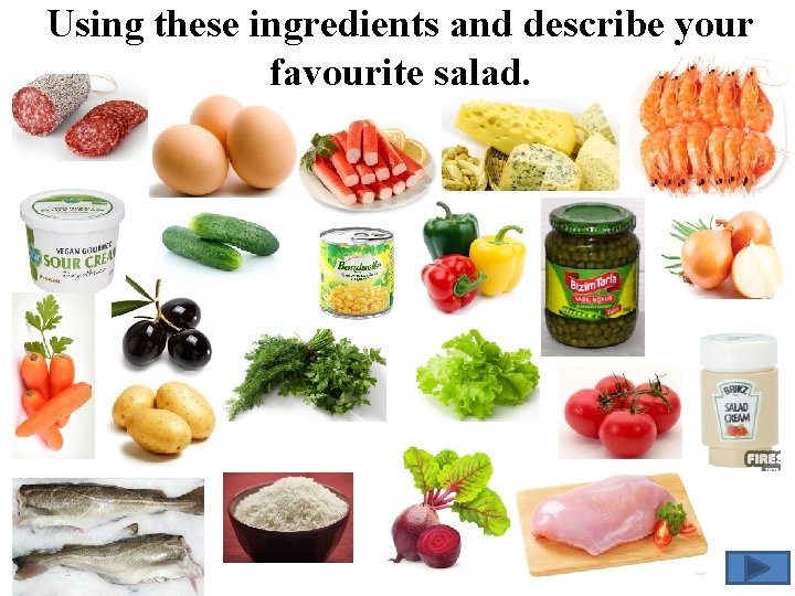 Using these ingredients and describe your favourite salad. 