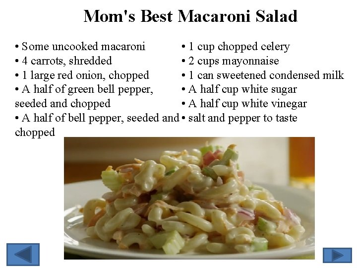 Mom's Best Macaroni Salad • Some uncooked macaroni • 1 cup chopped celery •