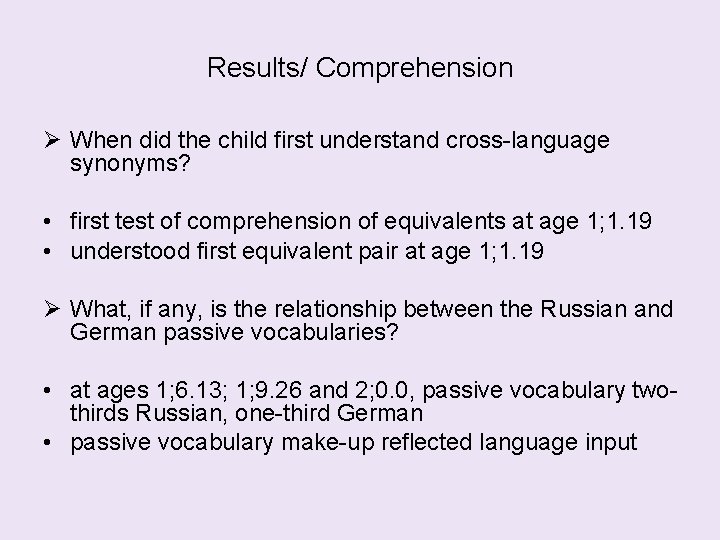 Results/ Comprehension When did the child first understand cross-language synonyms? • first test of