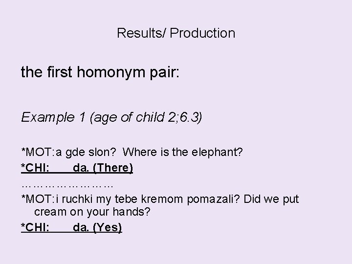 Results/ Production the first homonym pair: Example 1 (age of child 2; 6. 3)