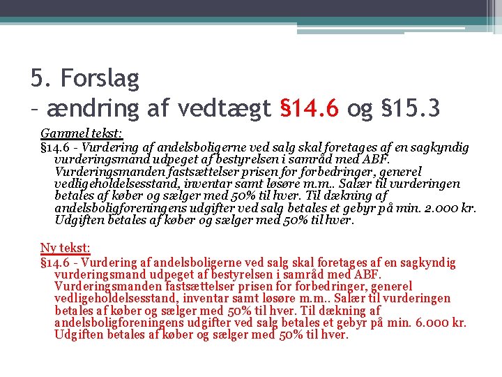 5. Forslag – ændring af vedtægt § 14. 6 og § 15. 3 Gammel