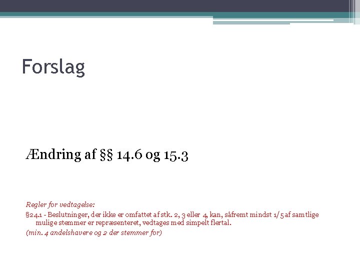 Forslag Ændring af §§ 14. 6 og 15. 3 Regler for vedtagelse: § 24.