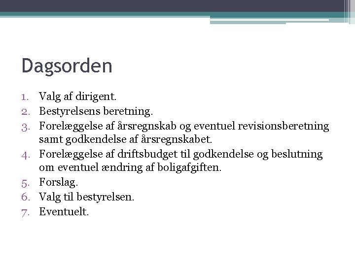 Dagsorden 1. Valg af dirigent. 2. Bestyrelsens beretning. 3. Forelæggelse af årsregnskab og eventuel