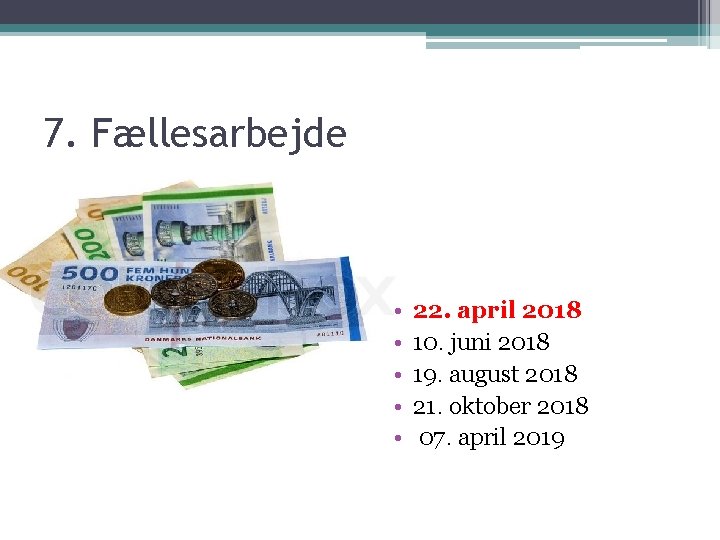 7. Fællesarbejde • • • 22. april 2018 10. juni 2018 19. august 2018