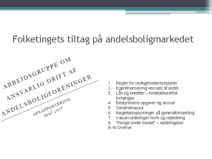 Folketingets tiltag på andelsboligmarkedet 1. 2. 3. Regler for vedligeholdelsesplaner Egenfinansiering ved køb af