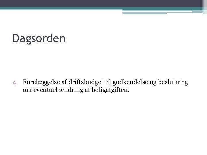 Dagsorden 4. Forelæggelse af driftsbudget til godkendelse og beslutning om eventuel ændring af boligafgiften.