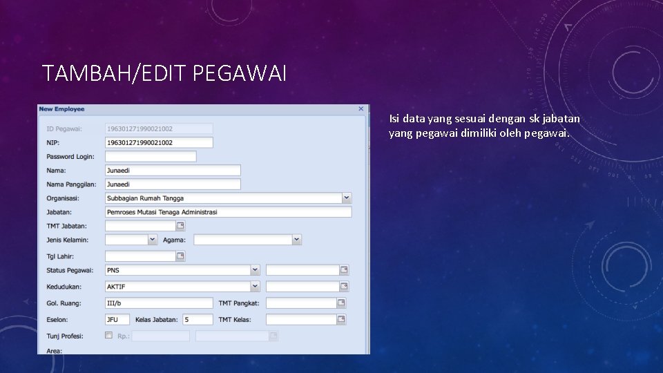 TAMBAH/EDIT PEGAWAI Isi data yang sesuai dengan sk jabatan yang pegawai dimiliki oleh pegawai.