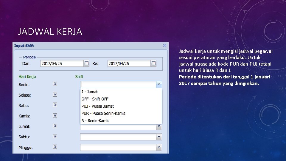 JADWAL KERJA Jadwal kerja untuk mengisi jadwal pegawai sesuai peraturan yang berlaku. Untuk jadwal