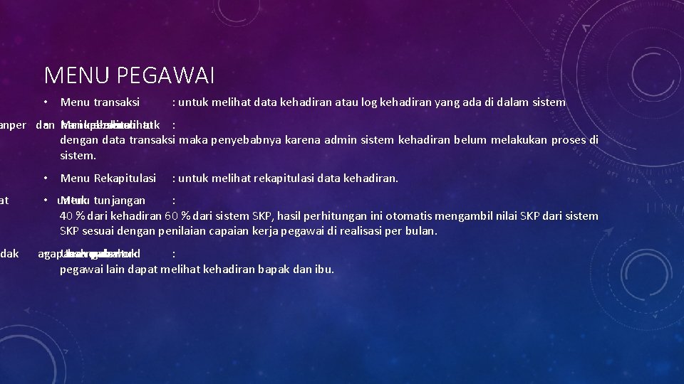 MENU PEGAWAI • Menu transaksi : untuk melihat data kehadiran atau log kehadiran yang