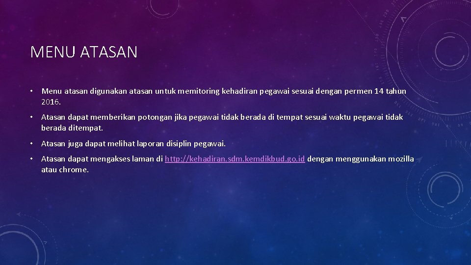 MENU ATASAN • Menu atasan digunakan atasan untuk memitoring kehadiran pegawai sesuai dengan permen