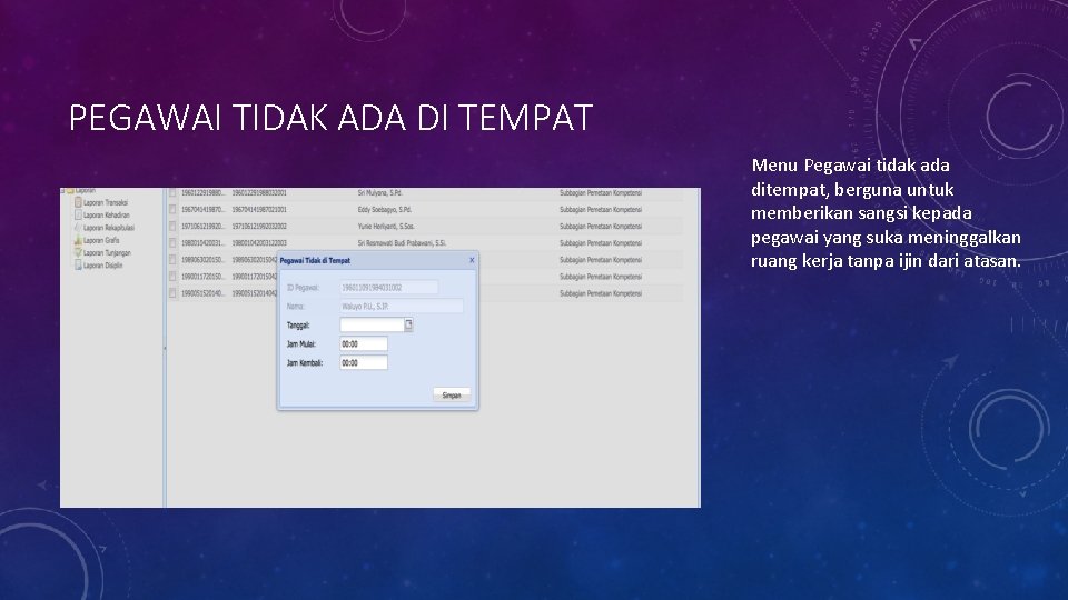 PEGAWAI TIDAK ADA DI TEMPAT Menu Pegawai tidak ada ditempat, berguna untuk memberikan sangsi