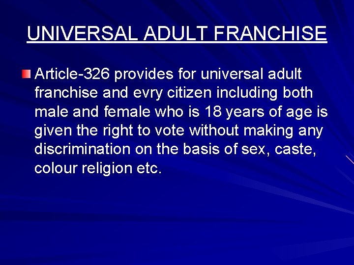 UNIVERSAL ADULT FRANCHISE Article-326 provides for universal adult franchise and evry citizen including both