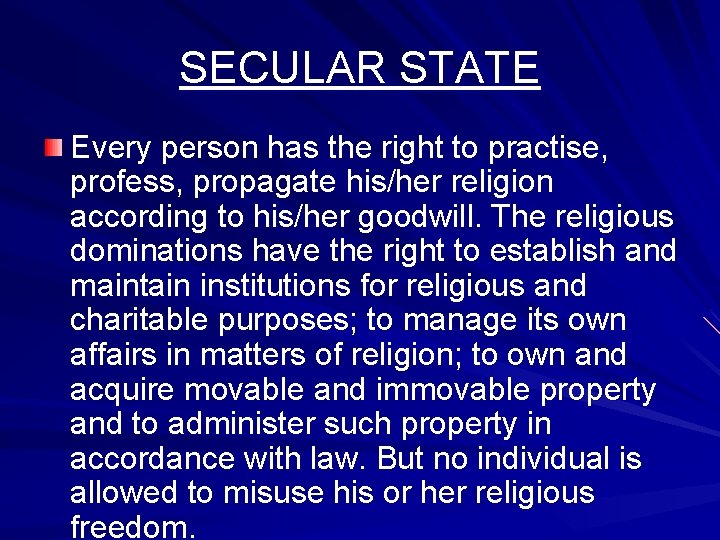 SECULAR STATE Every person has the right to practise, profess, propagate his/her religion according