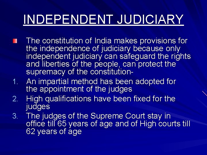 INDEPENDENT JUDICIARY The constitution of India makes provisions for the independence of judiciary because