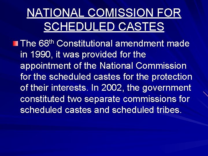 NATIONAL COMISSION FOR SCHEDULED CASTES The 68 th Constitutional amendment made in 1990, it