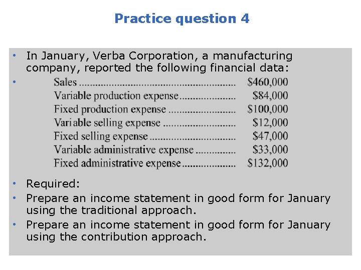 Practice question 4 • In January, Verba Corporation, a manufacturing company, reported the following