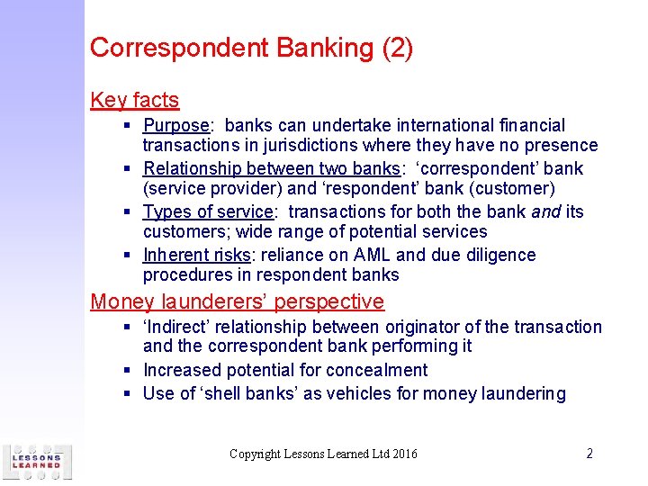 Correspondent Banking (2) Key facts § Purpose: banks can undertake international financial transactions in