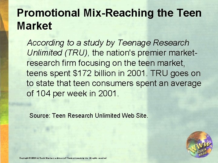 Promotional Mix-Reaching the Teen Market According to a study by Teenage Research Unlimited (TRU),