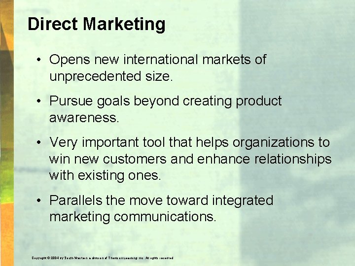 Direct Marketing • Opens new international markets of unprecedented size. • Pursue goals beyond