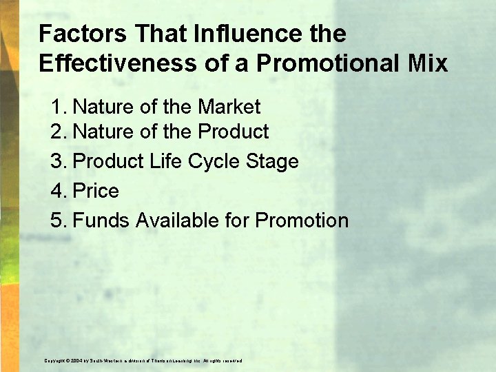 Factors That Influence the Effectiveness of a Promotional Mix 1. Nature of the Market