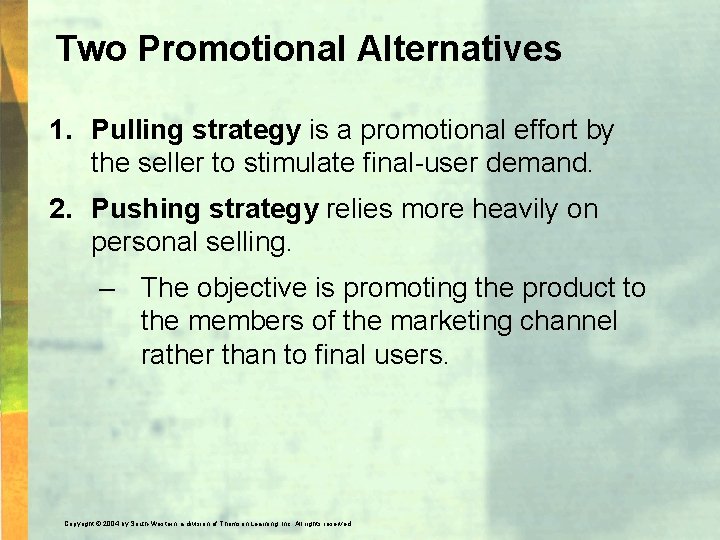 Two Promotional Alternatives 1. Pulling strategy is a promotional effort by the seller to