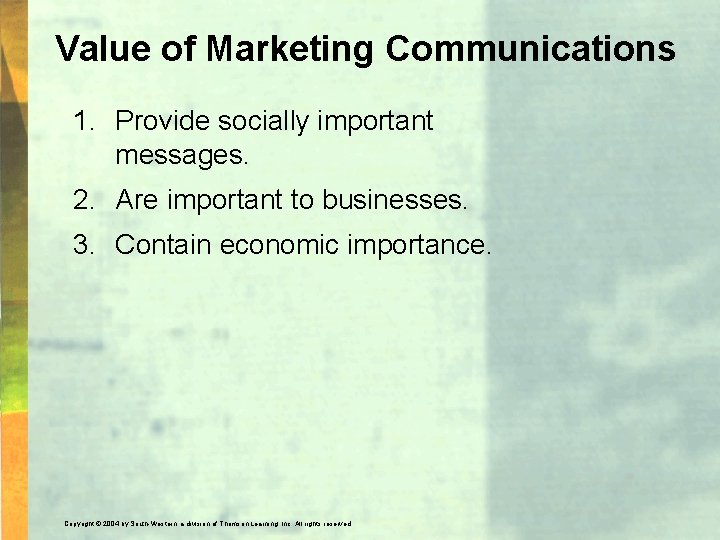 Value of Marketing Communications 1. Provide socially important messages. 2. Are important to businesses.