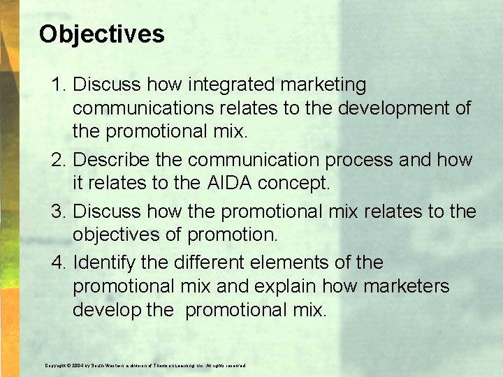 Objectives 1. Discuss how integrated marketing communications relates to the development of the promotional