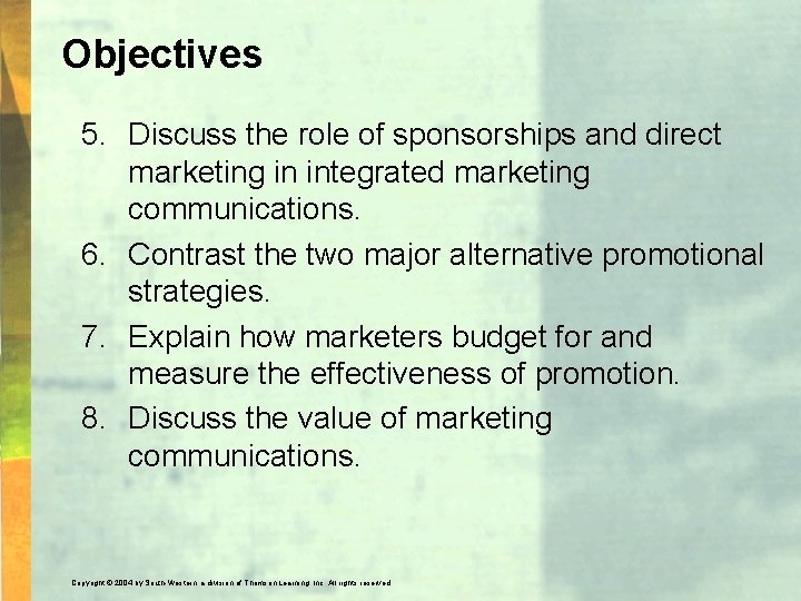 Objectives 5. Discuss the role of sponsorships and direct marketing in integrated marketing communications.