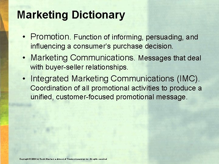 Marketing Dictionary • Promotion. Function of informing, persuading, and influencing a consumer’s purchase decision.