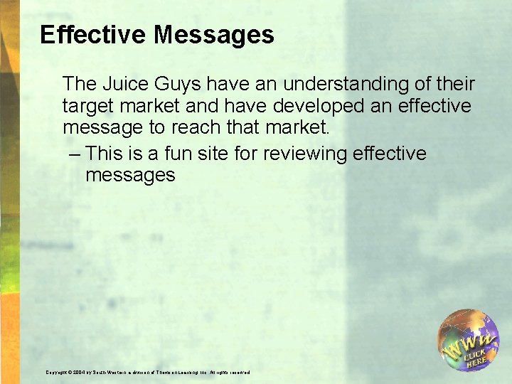 Effective Messages The Juice Guys have an understanding of their target market and have