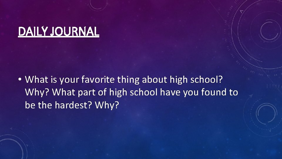 DAILY JOURNAL • What is your favorite thing about high school? Why? What part