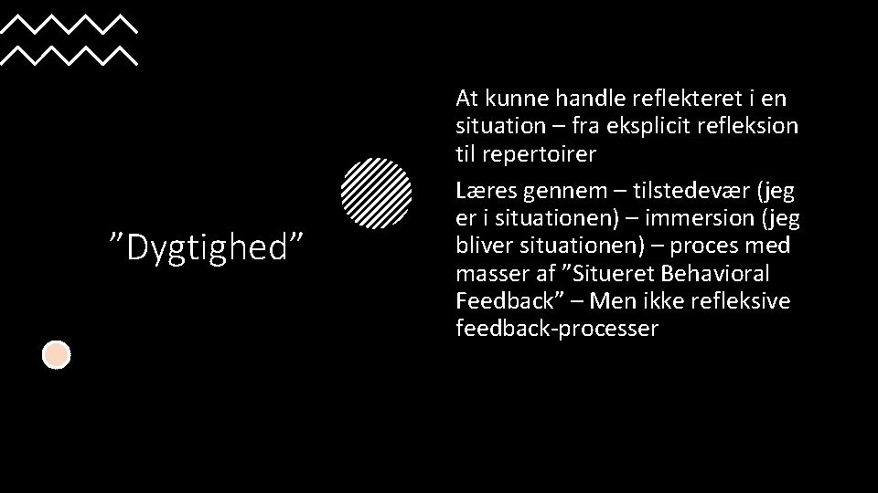 ”Dygtighed” At kunne handle reflekteret i en situation – fra eksplicit refleksion til repertoirer