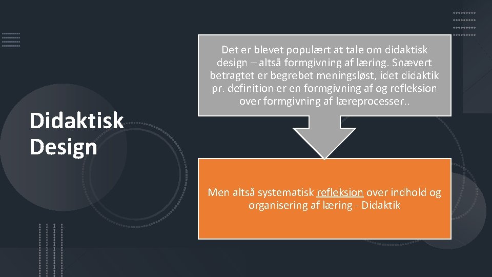 Didaktisk Design Det er blevet populært at tale om didaktisk design – altså formgivning